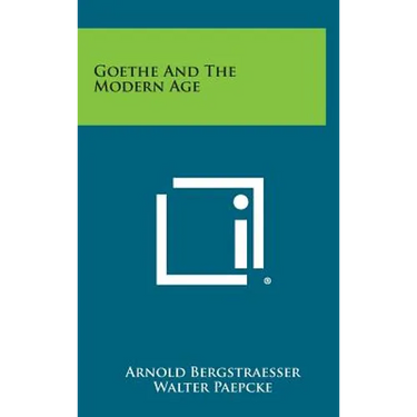Goethe and the Modern Age