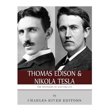 Thomas Edison and Nikola Tesla: The Pioneers of Electricity