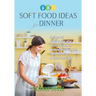 Soft Food Ideas for Dinner: Recipes and food ideas for after Dental Procedures, Wisdom Tooth Removal, Tooth extractions or dental sensitivity.