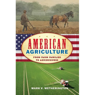 American Agriculture: From Farm Families to Agribusiness