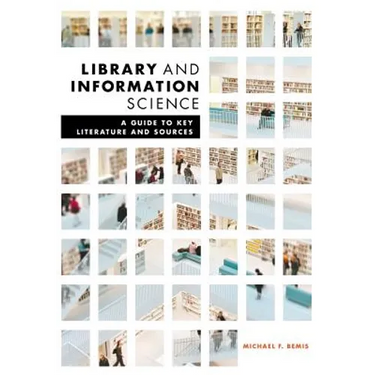 Library and Information Science: A Guide to Key Literature and Sources