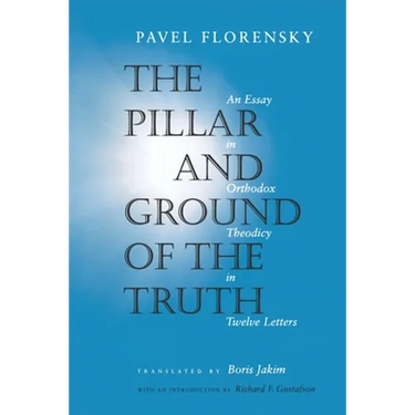 The Pillar and Ground of the Truth: An Essay in Orthodox Theodicy in Twelve Letters
