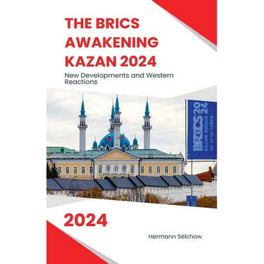 The BRICS Awakening Kazan 2024 New Developments and Western Reactions