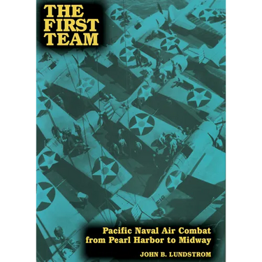 First Team: Pacific Naval Air Combat from Pearl Harbor to Midway