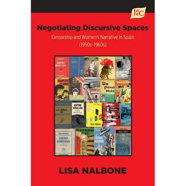 Negotiating Discursive Spaces: Censorship and Women's Narrative in Spain (1950s - 1960s)