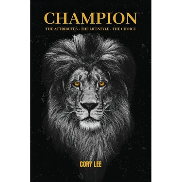 Champion: The Attributes, The Lifestyle, The Choice