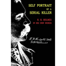 Self Portrait of a Serial Killer: H. H. Holmes in His Own Words