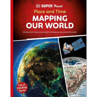DK Super Planet Place and Time: Mapping Our World
