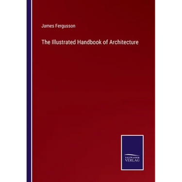 The Illustrated Handbook of Architecture