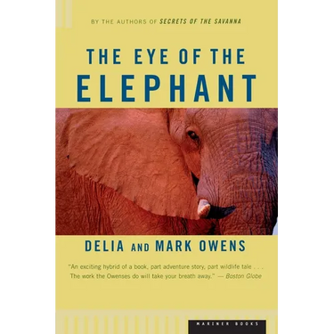 The Eye of the Elephant: An Epic Adventure in the African Wilderness