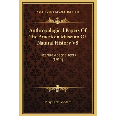 Anthropological Papers Of The American Museum Of Natural History V8: Jicarilla Apache Texts (1911)