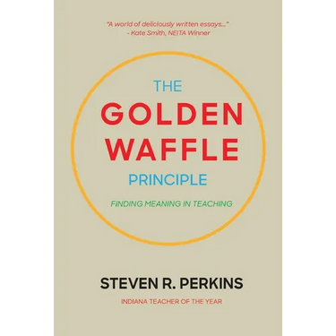 The Golden Waffle Principle: Finding Meaning in Teaching