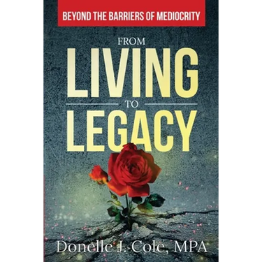 From Living to Legacy: Beyond the Barriers of Mediocrity