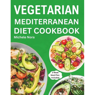 Vegetarian Mediterranean Diet Cookbook: Complete and Perfectly Portioned Plant-Based Mediterranean Guide With Quick & Delicious Recipes For Healthy Li