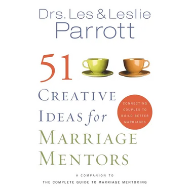 51 Creative Ideas for Marriage Mentors: Connecting Couples to Build Better Marriages