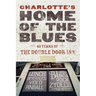 Charlotte's Home Of The Blues: 40 Years Of The Double Door Inn