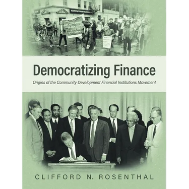 Democratizing Finance: Origins of the Community Development Financial Institutions Movement