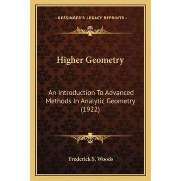 Higher Geometry: An Introduction To Advanced Methods In Analytic Geometry (1922)