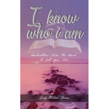 I Know Who I Am: Declarations from the Word to Set You Free