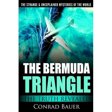 The Strange and Unexplained Mysteries of the World - The Bermuda Triangle: The Truth Revealed