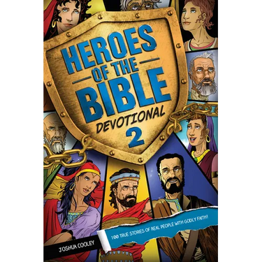 Heroes of the Bible Devotional 2: 100 True Stories of Real People with Godly Faith!