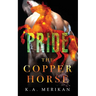 The Copper Horse: Pride