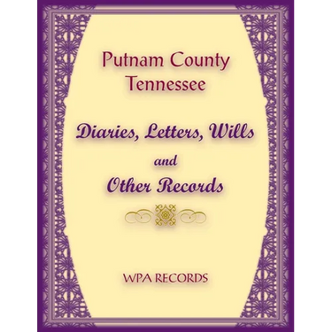 Putnam County, Tennessee Diaries, Letters, Wills and Other Records