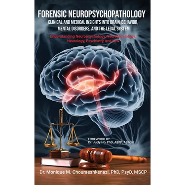 Forensic Neuropsychopathology: Clinical and Medical Insights into Brain-Behavior, Mental Disorders, and the Legal System Vol. 1
