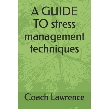 A GUIDE TO stress management techniques