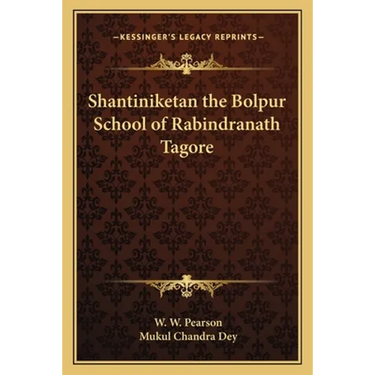 Shantiniketan the Bolpur School of Rabindranath Tagore