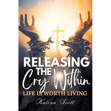 Releasing the Cry Within Life is Worth Living