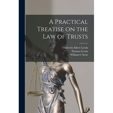 A Practical Treatise on the law of Trusts
