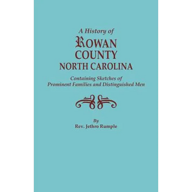 History of Rowan County, North Carolina, Containing Sketches of Prominent Families and Distinguished Men (Bicentennial)