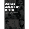 Strategic Engagement of Force: A Field Guide for the use of Martial Arts Strategy and Tactics 2nd Edition