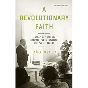 A Revolutionary Faith: Liberation Theology Between Public Religion and Public Reason