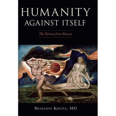 Humanity Against Itself: The Retreat from Reason