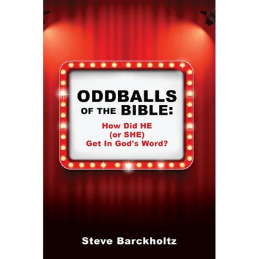 Oddballs of the Bible: How Did HE (or SHE) Get In God's Word?