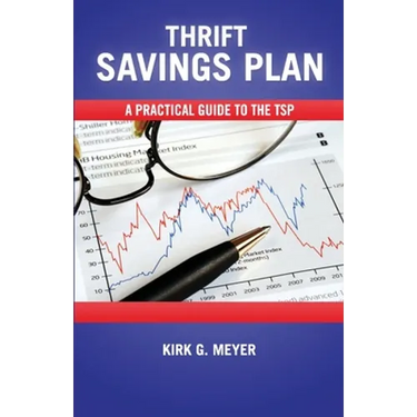 Thirft Savings Plan: A Practical Guide to the TSP