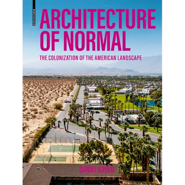 Architecture of Normal: The Colonization of the American Landscape