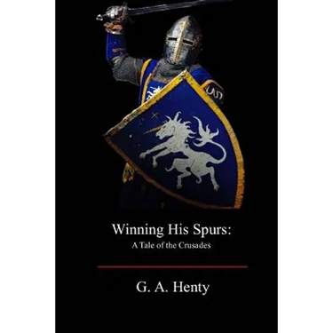 Winning His Spurs: A Tale of the Crusades