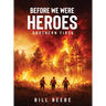 Before We Were Heroes: Southern Fires