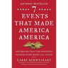 Seven Events That Made America America: And Proved That the Founding Fathers Were Right All Along