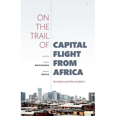 On the Trail of Capital Flight from Africa: The Takers and the Enablers