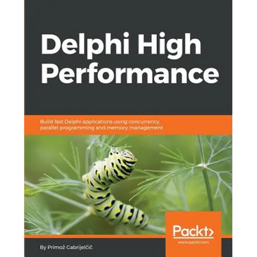 Delphi High Performance: Build fast Delphi applications using concurrency, parallel programming and memory management