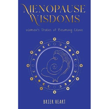 Menopause Wisdoms: Women's Stories of Becoming Crone