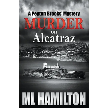 Murder on Alcatraz: A Peyton Brooks' Mystery