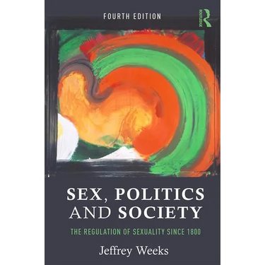 Sex, Politics and Society: The Regulation of Sexuality Since 1800