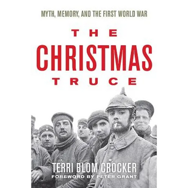 The Christmas Truce: Myth, Memory, and the First World War