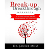 Break-up Breakthrough Workbook: A 37-Day Guide From Heartbreak to Healing