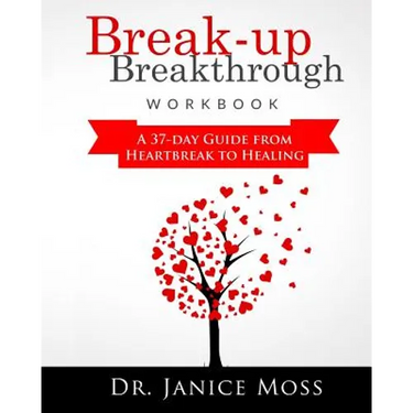Break-up Breakthrough Workbook: A 37-Day Guide From Heartbreak to Healing